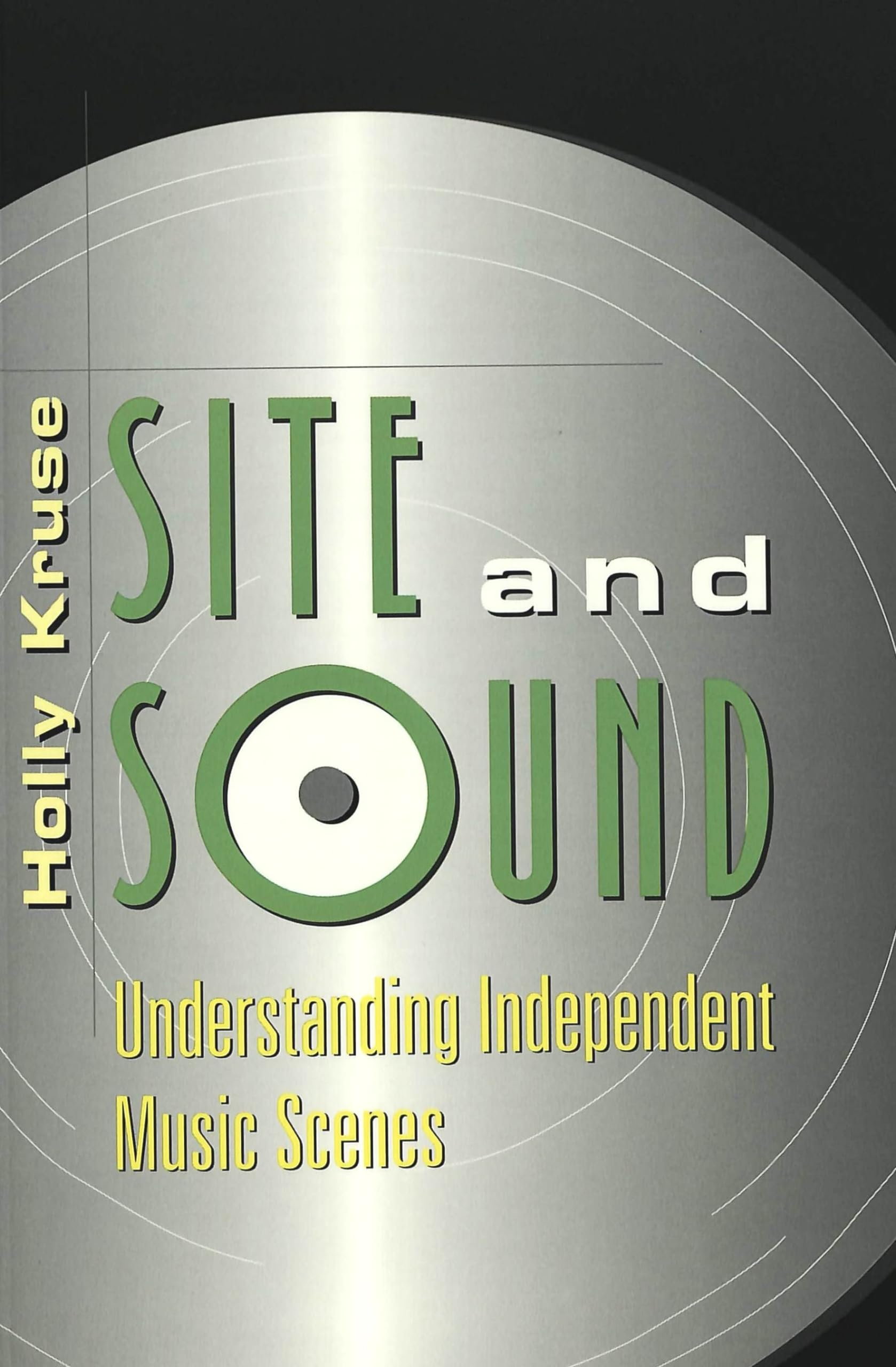 Site and Sound: Understanding Independent Music Scenes (Music/Meanings),Used