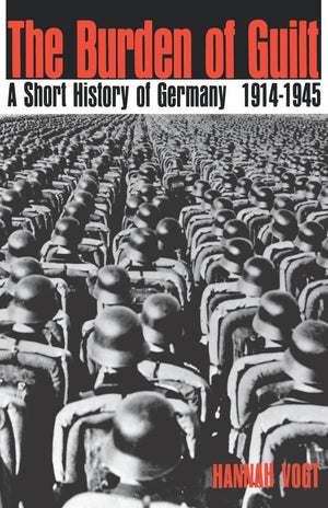 The Burden of Guilt: A Short History of Germany, 19141945