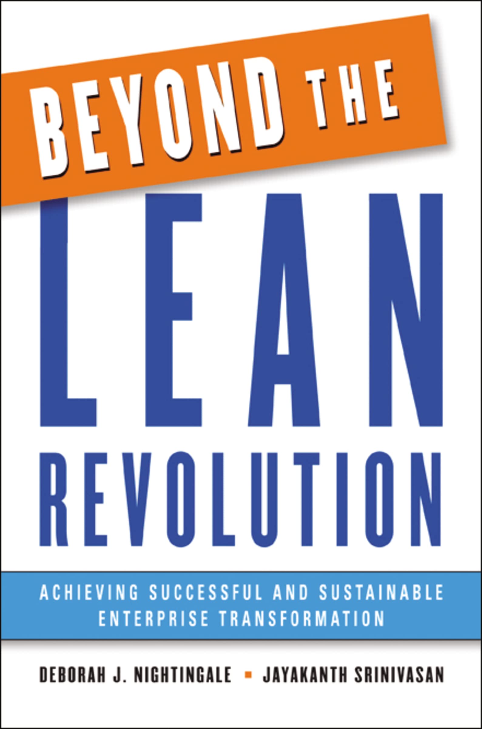 Beyond The Lean Revolution: Achieving Successful And Sustainable Enterprise Transformation,New