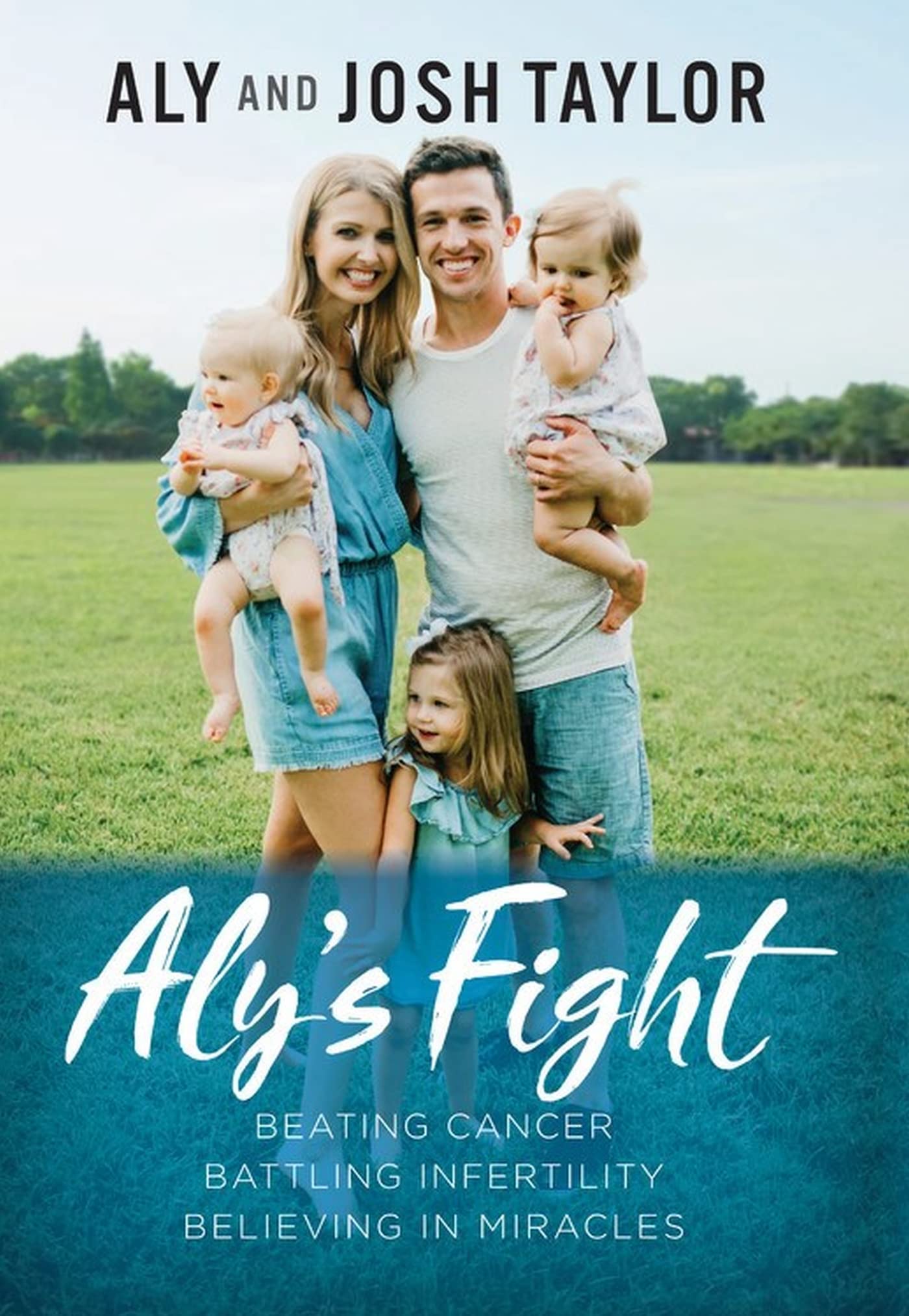 Aly'S Fight: Beating Cancer, Battling Infertility, And Believing In Miracles