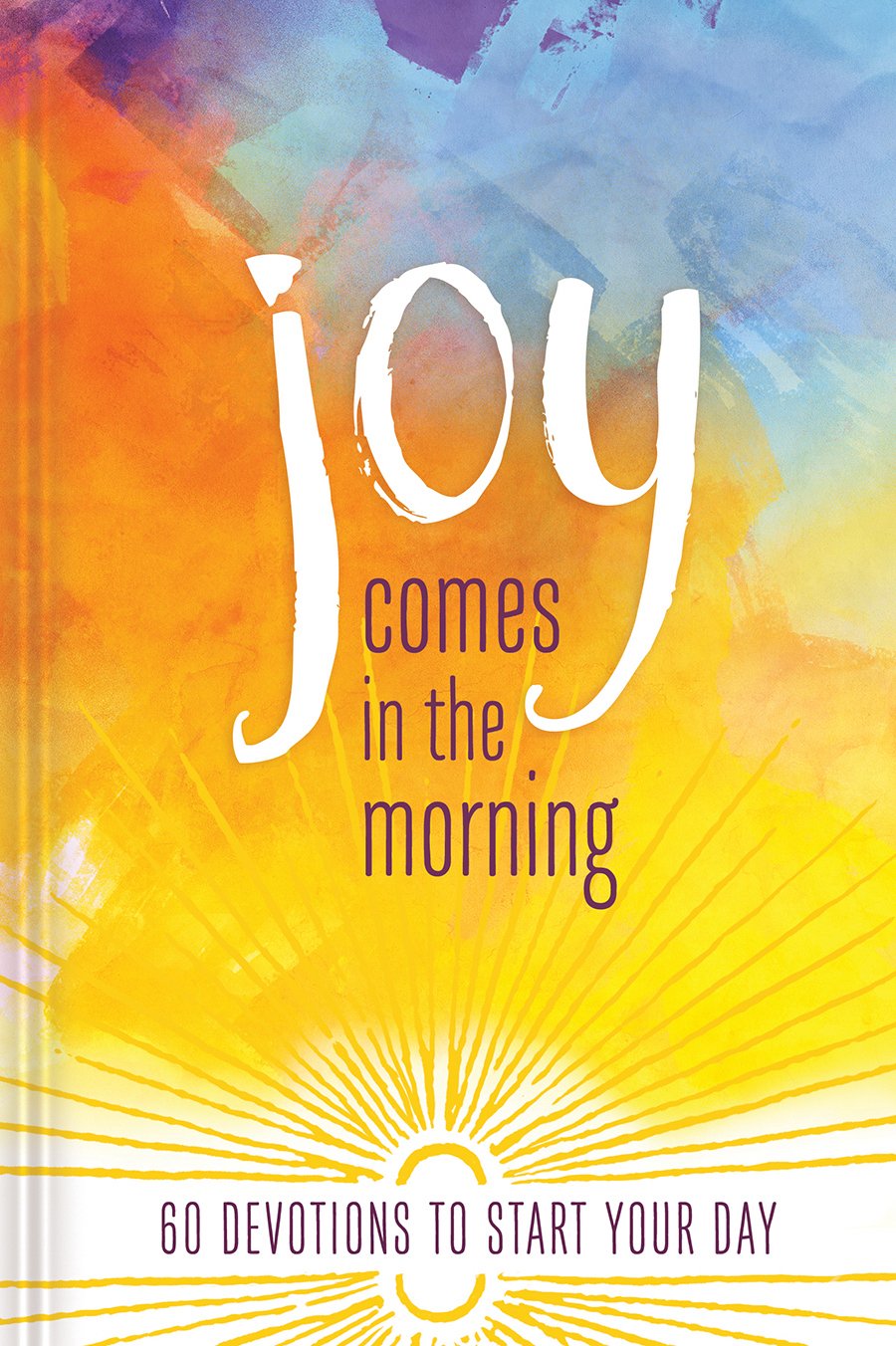 Joy Comes In The Morning Devotional: 60 Devotions To Start Your Day
