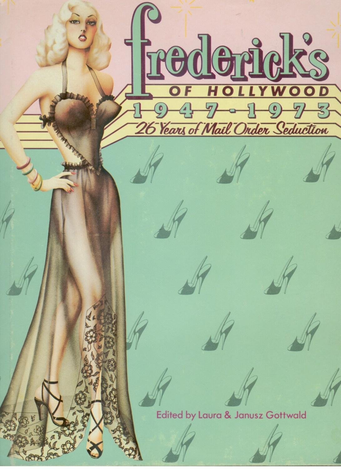 Fredericks Of Hollywood, 19471973: 26 Years Of Mail Order Seduction