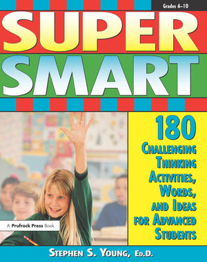 Super Smart: 180 Challenging Thinking Activities, Words, and Ideas for Advanced Students (Grades 410),Used
