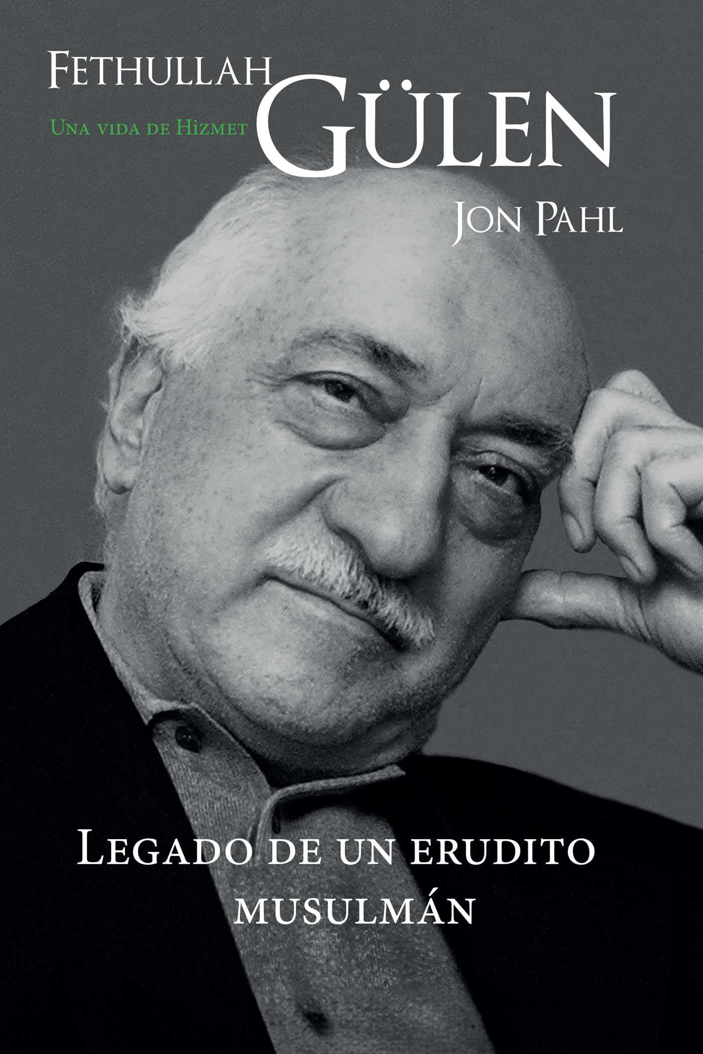 Fethullah Glen: Una Vida De Hizmet: Legado De Un Erudito Musulmn (Spanish Edition)