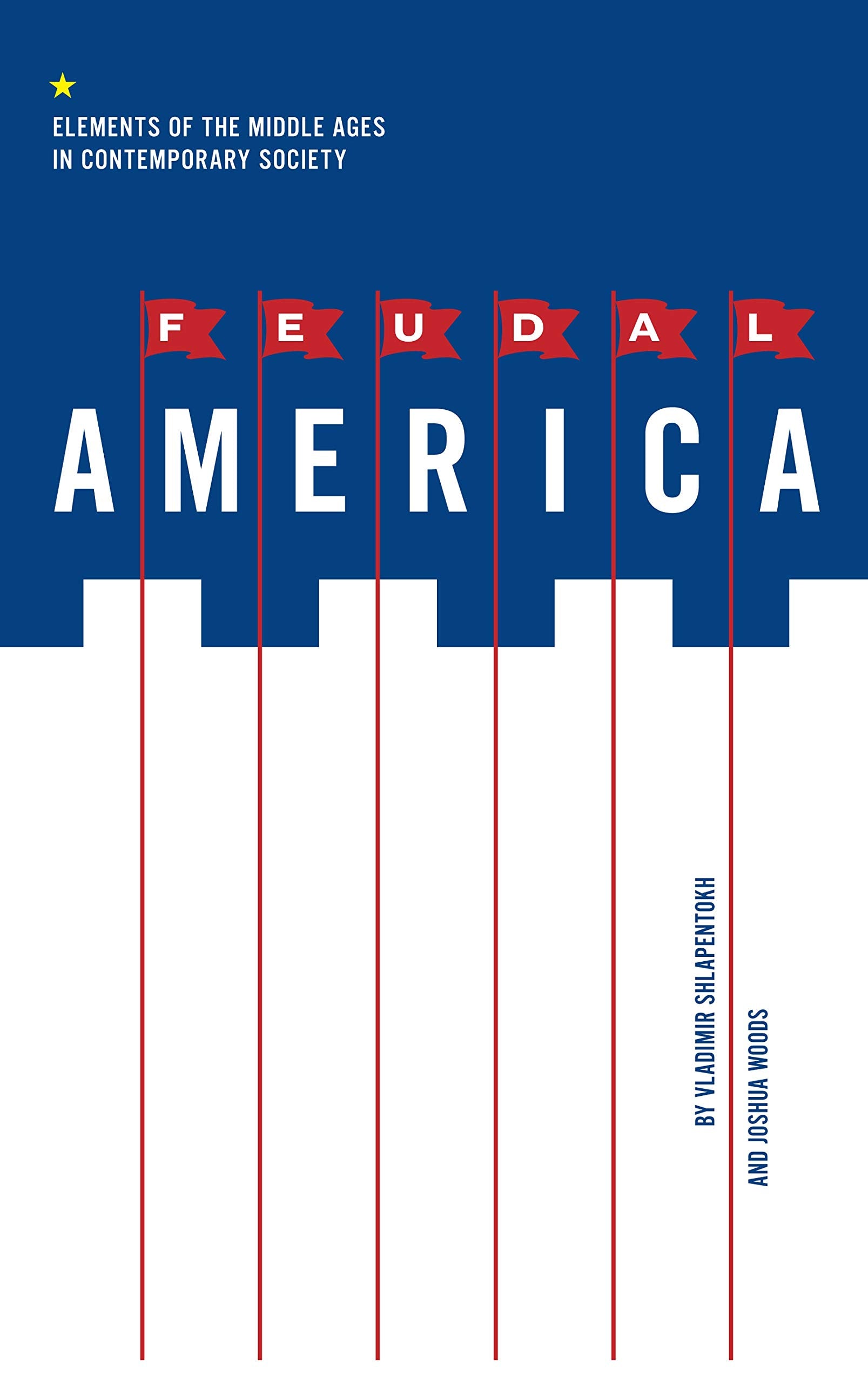 Feudal America: Elements of the Middle Ages in Contemporary Society,Used