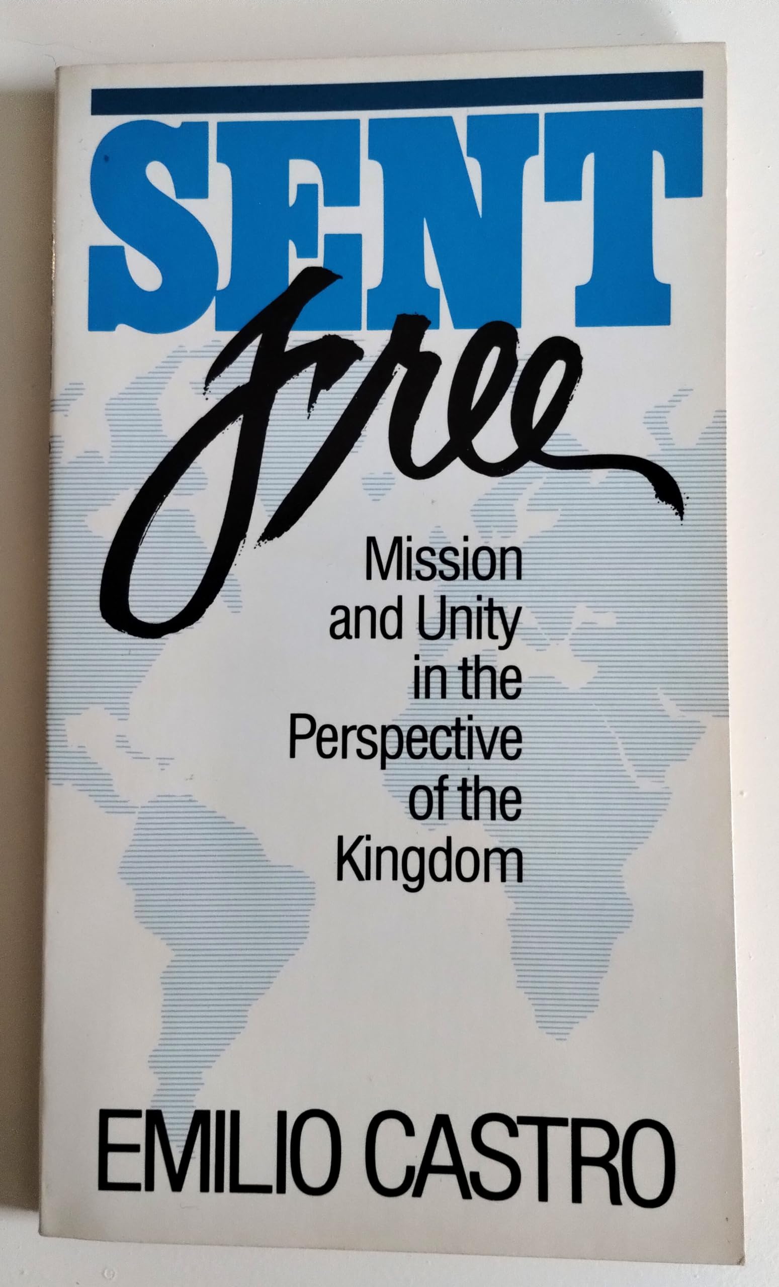 Sent free: Mission and unity in the perspective of the kingdom,Used