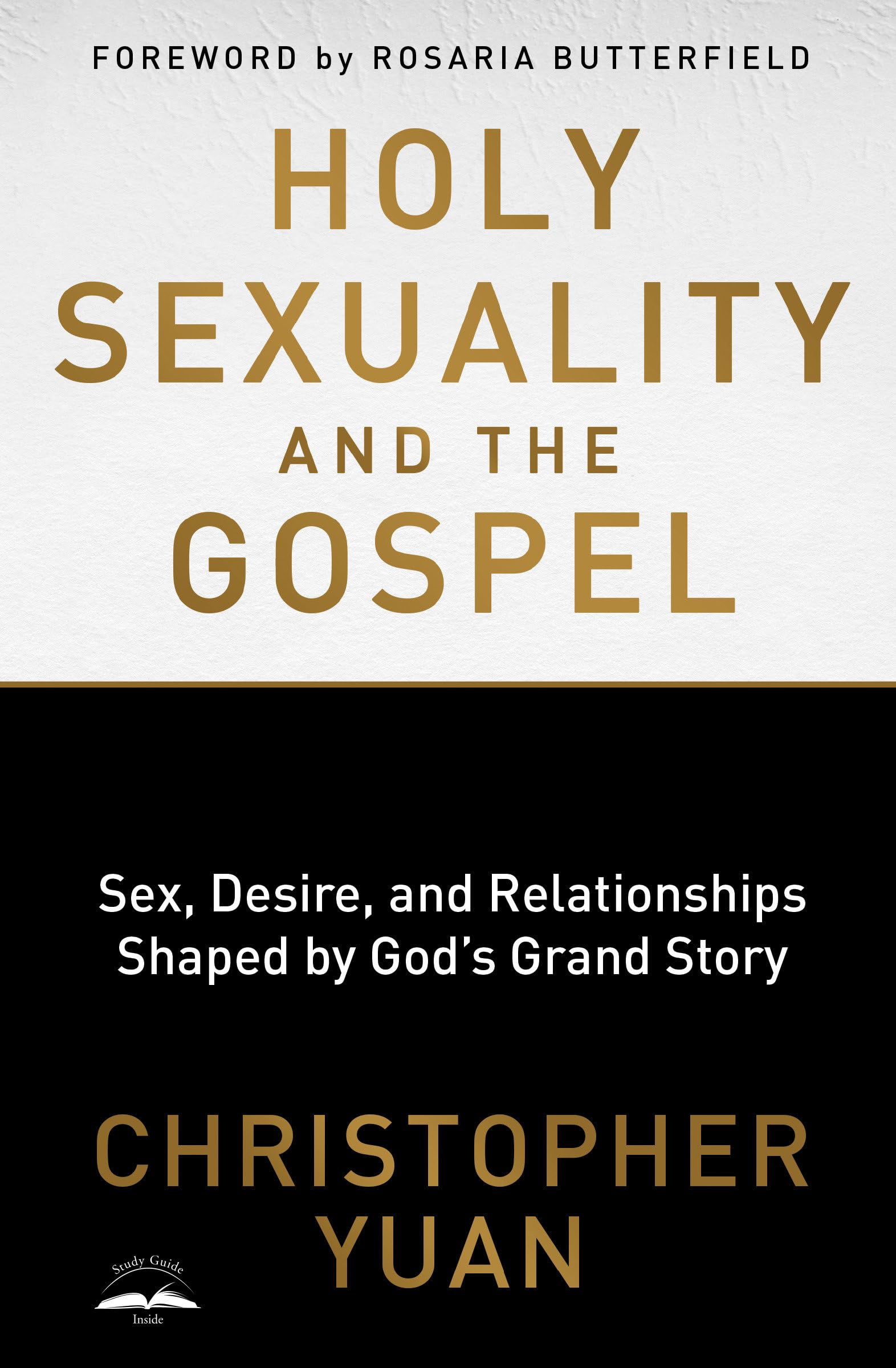 Holy Sexuality And The Gospel: Sex, Desire, And Relationships Shaped By God'S Grand Story,New