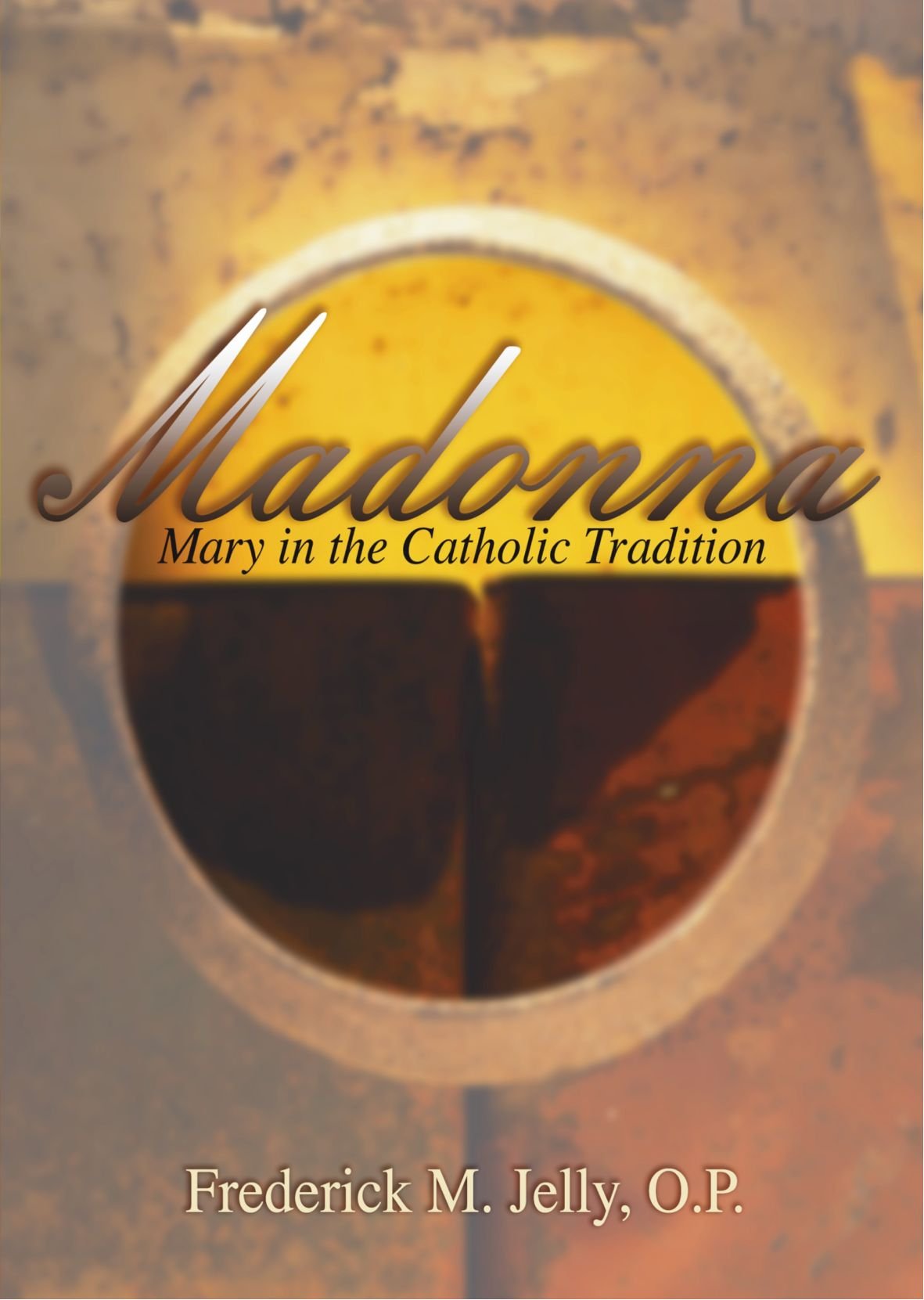 Madonna: Mary In The Catholic Tradition,New