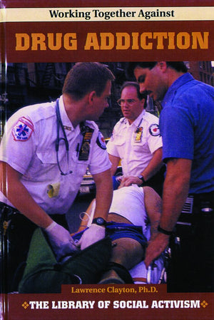 Working Together Against Drug Addiction (The Library Of Social Activism),New