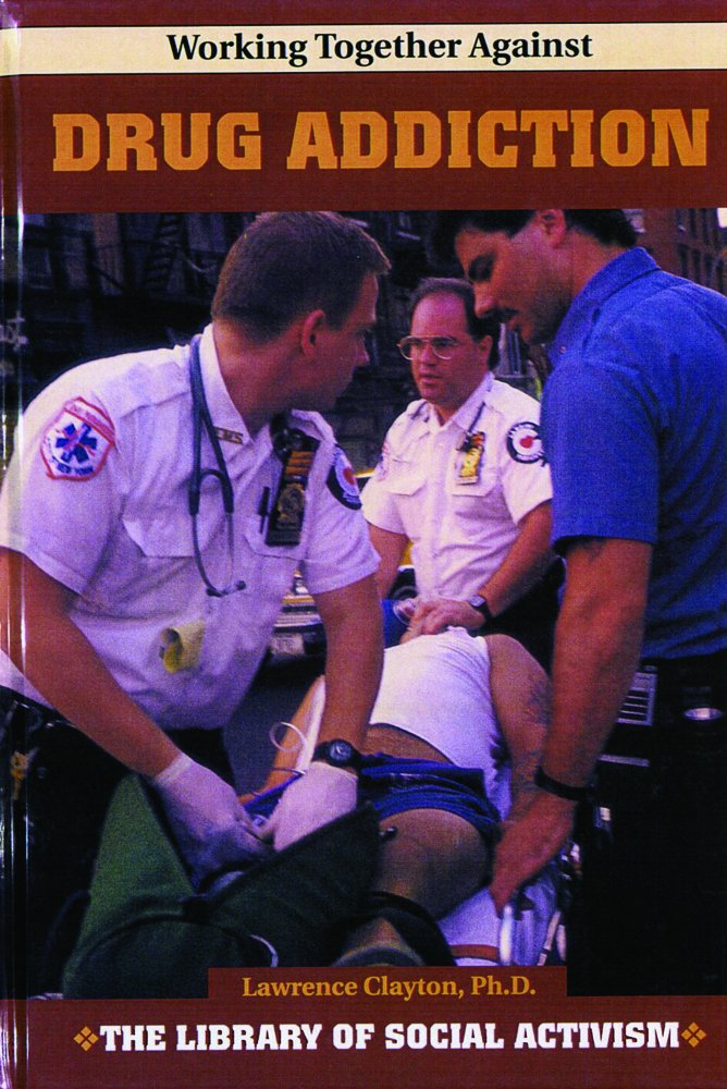 Working Together Against Drug Addiction (The Library Of Social Activism),New