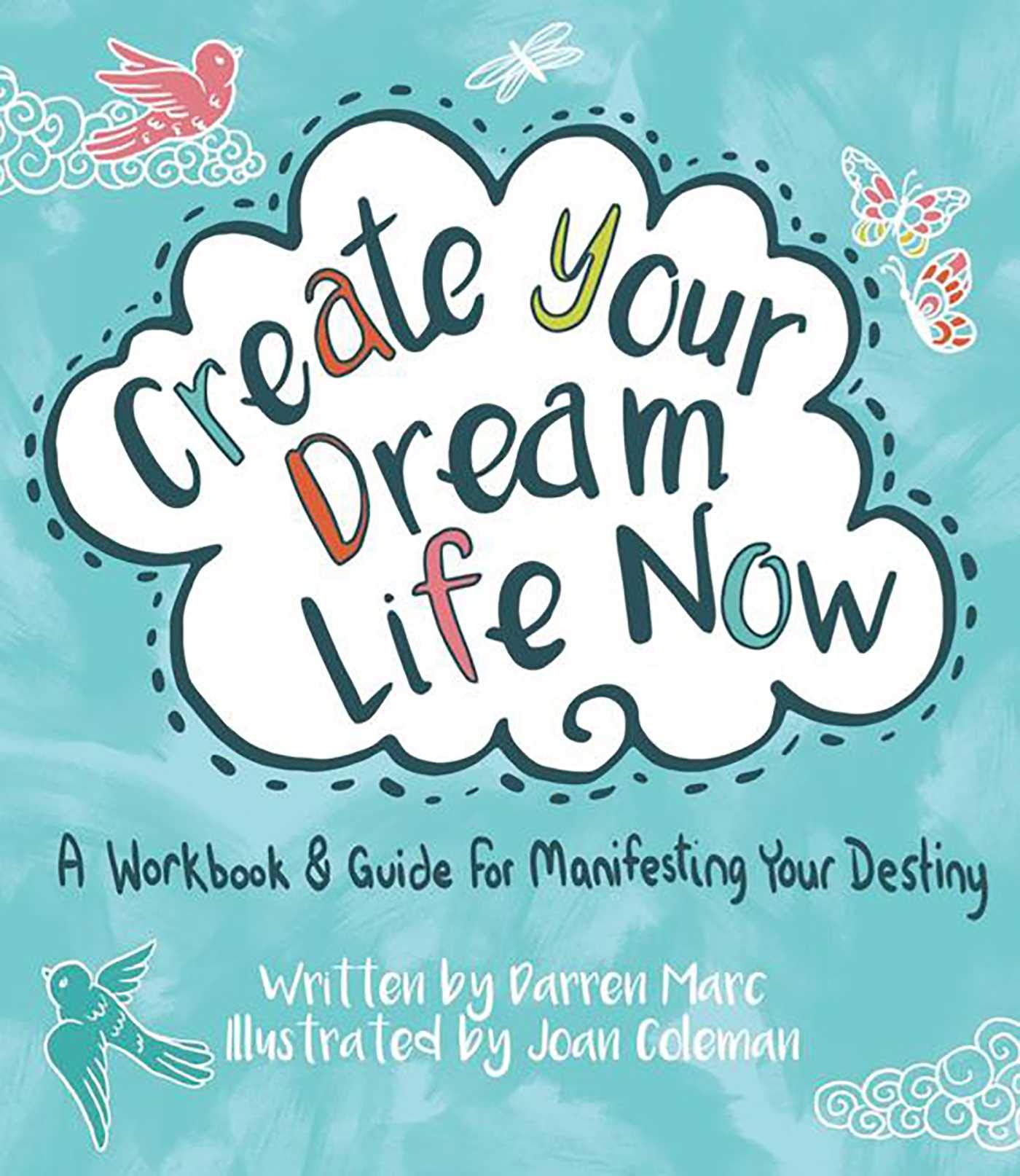 Create Your Dream Life Now: A Workbook and Guide for Manifesting Your Destiny,Used