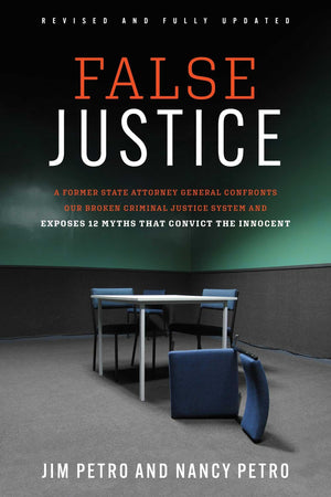 False Justice: A Former State Attorney General Confronts Our Broken Criminal Justice System And Exposes 12 Myths That Convict Th