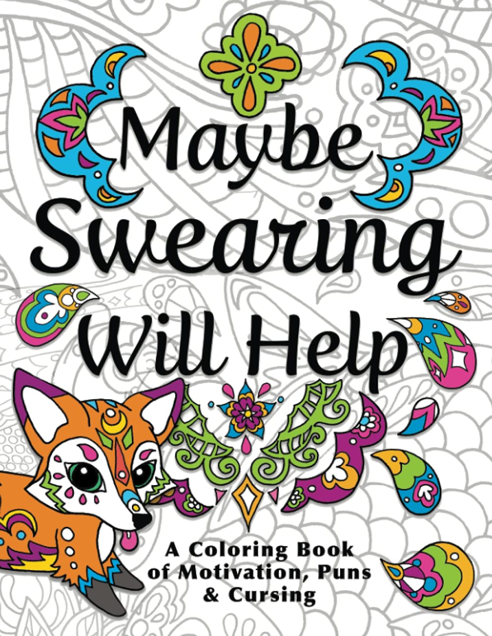 Maybe Swearing Will Help: Adult Coloring Book,New