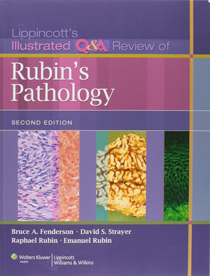 Lippincott s Illustrated Q&A Review of Rubin s Pathology, 2nd edition