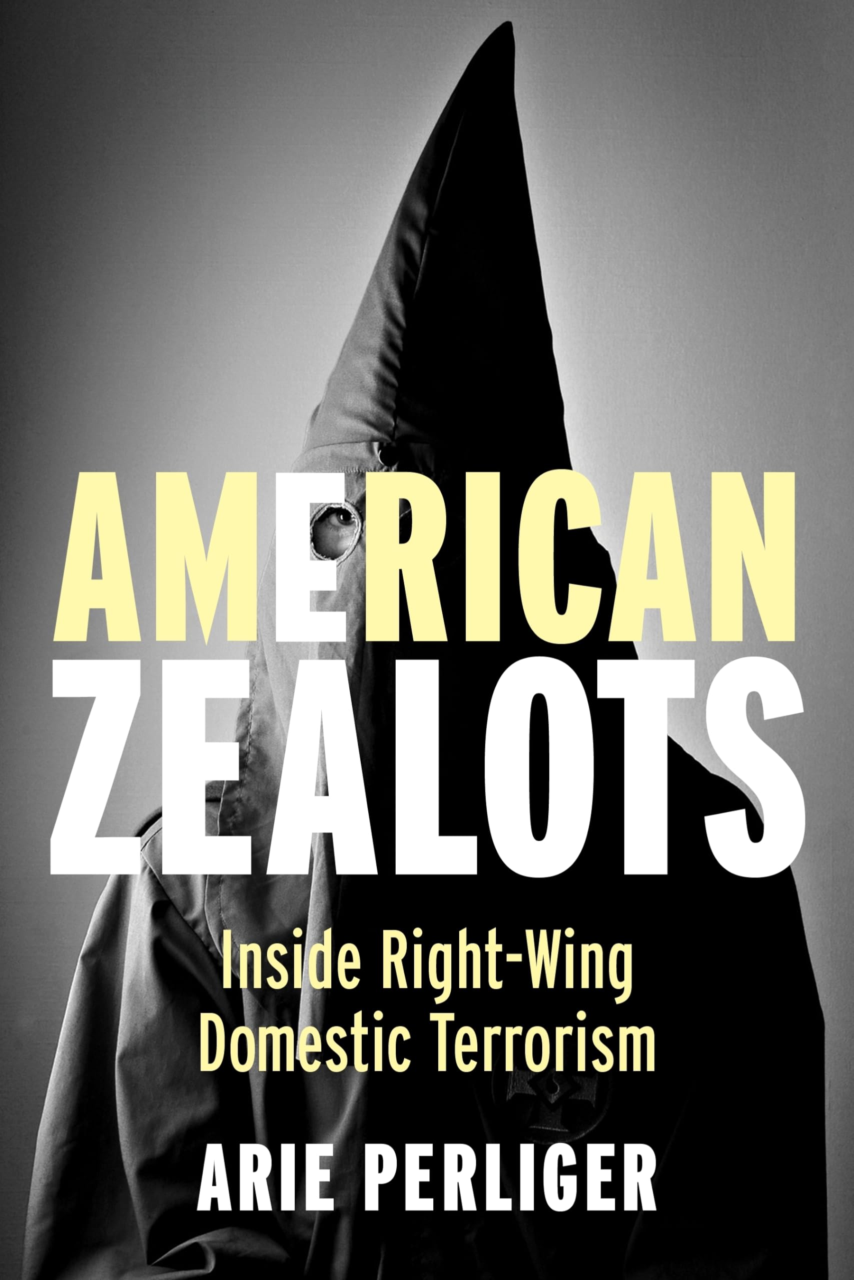 American Zealots: Inside Rightwing Domestic Terrorism (Columbia Studies In Terrorism And Irregular Warfare)