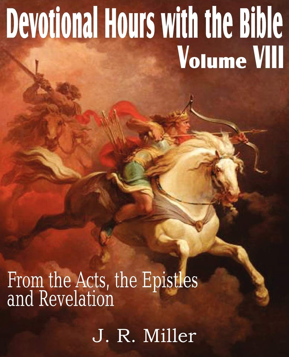 Devotional Hours With The Bible Volume Viii, From The Acts, The Epistles And Revelation,Used