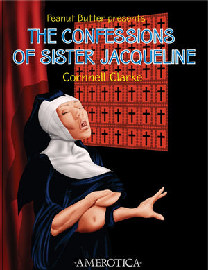 Peanut Butter Presents: The Confessions Of Sister Jacqueline