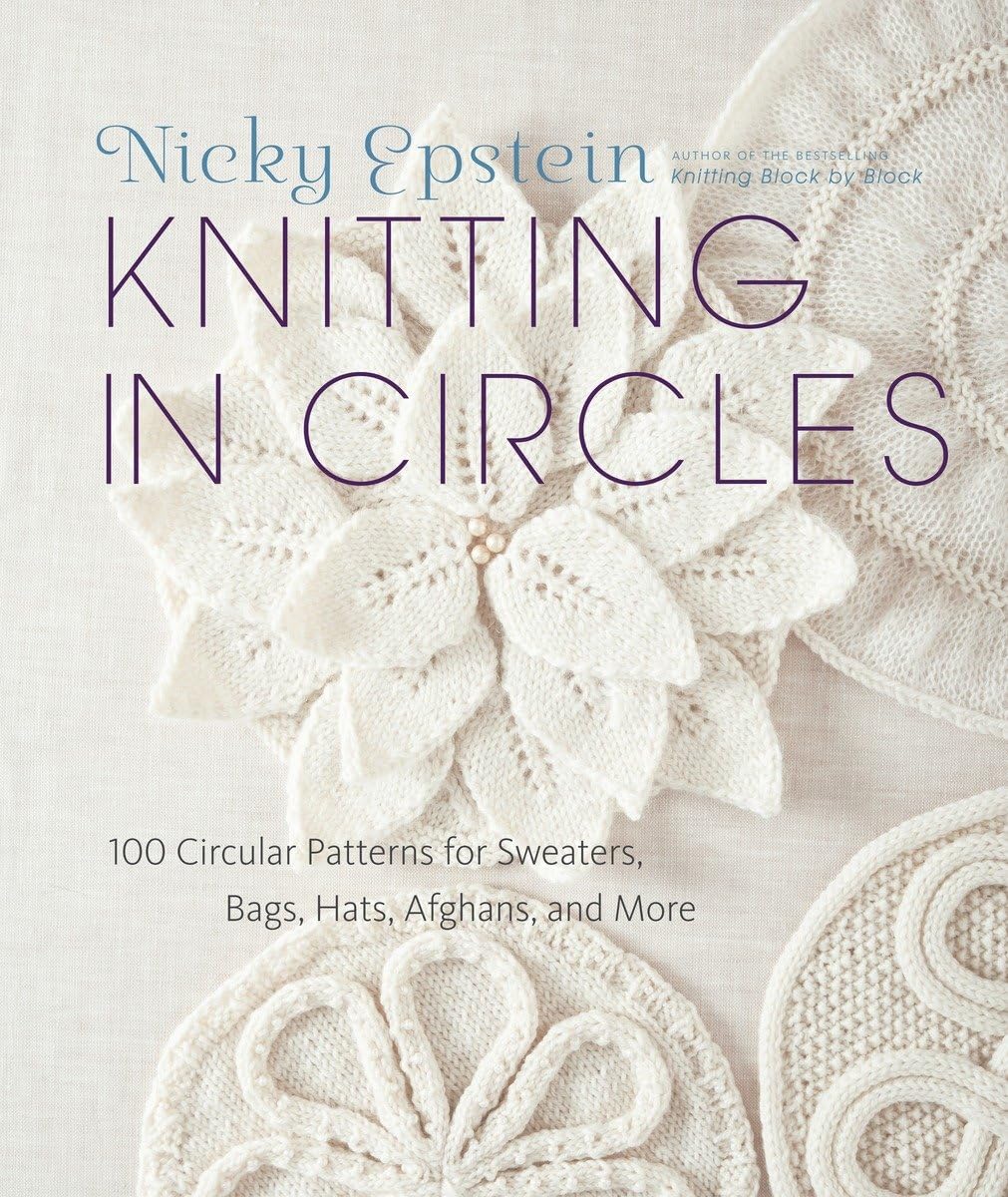 Knitting in Circles: 100 Circular Patterns for Sweaters, Bags, Hats, Afghans, and More,Used