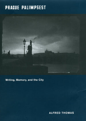 Prague Palimpsest: Writing, Memory, and the City,Used