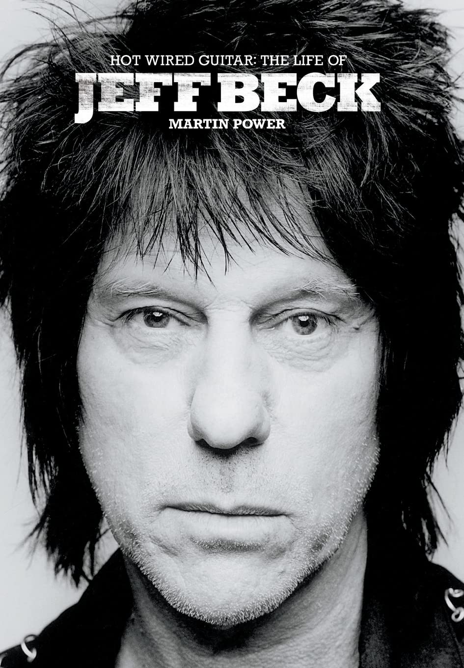 Hot Wired Guitar: The Life of Jeff Beck,New