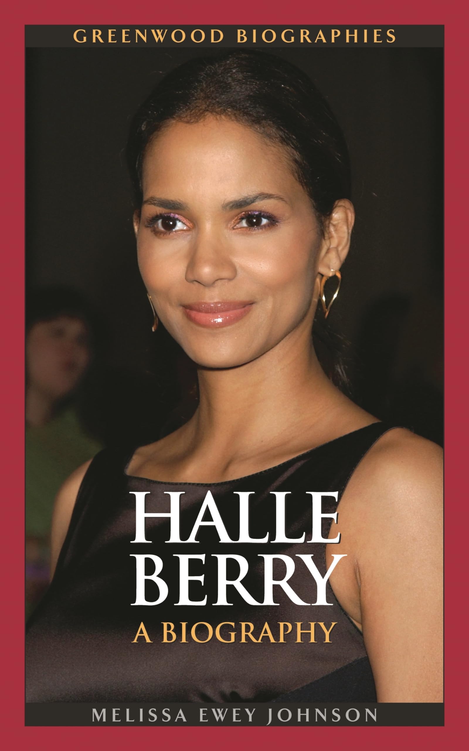 Halle Berry: A Biography (Greenwood Biographies)