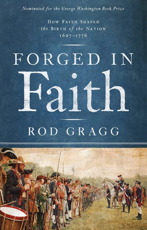 Forged in Faith: How Faith Shaped the Birth of the Nation 16071776,Used
