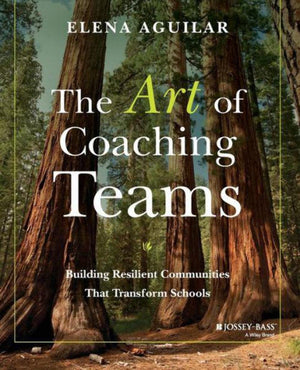 The Art of Coaching Teams: Building Resilient Communities that Transform Schools,Used