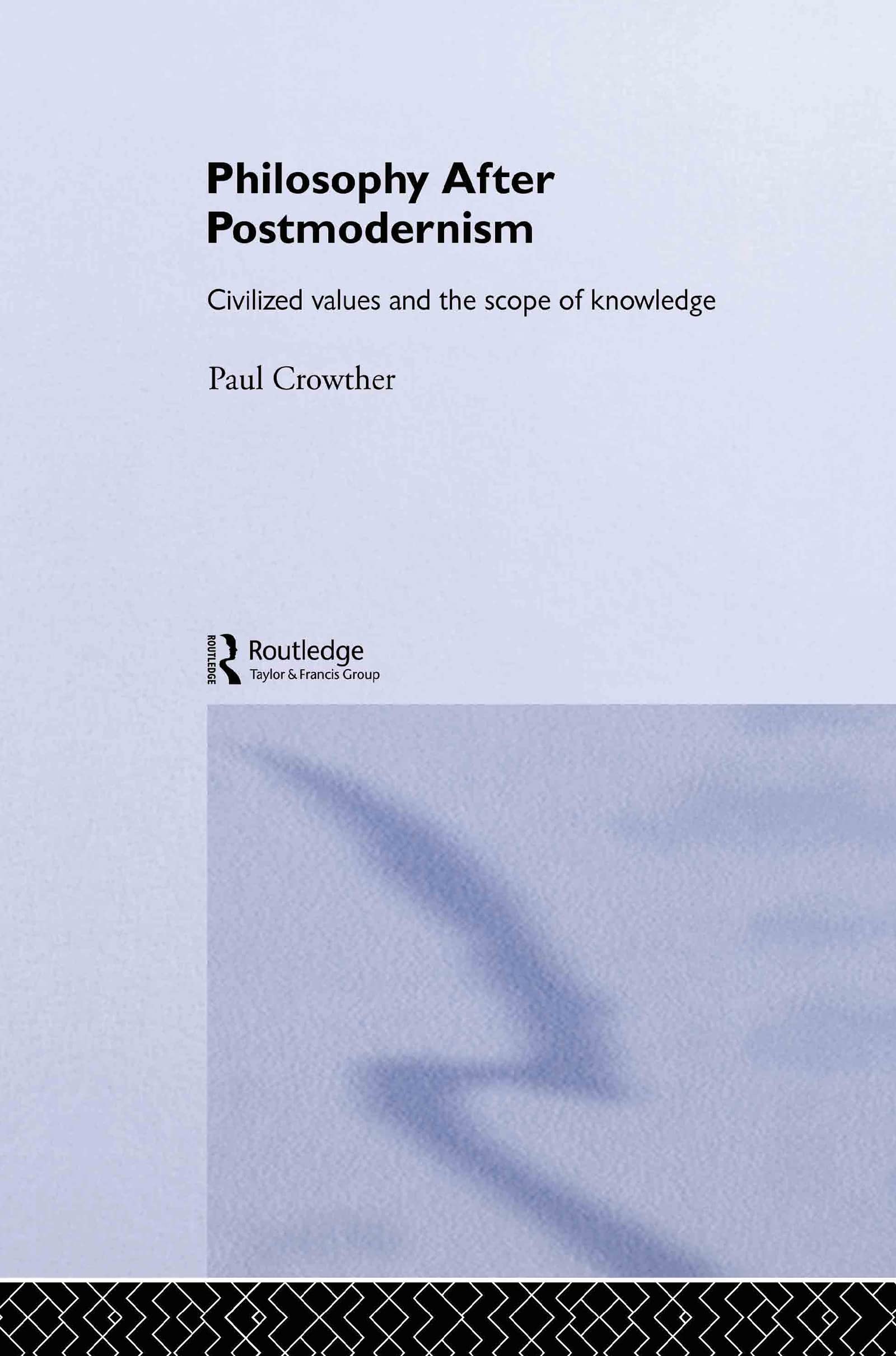 Philosophy After Postmodernism: Civilized Values And The Scope Of Knowledge (Routledge Studies In Twentiethcentury Philosophy),Used