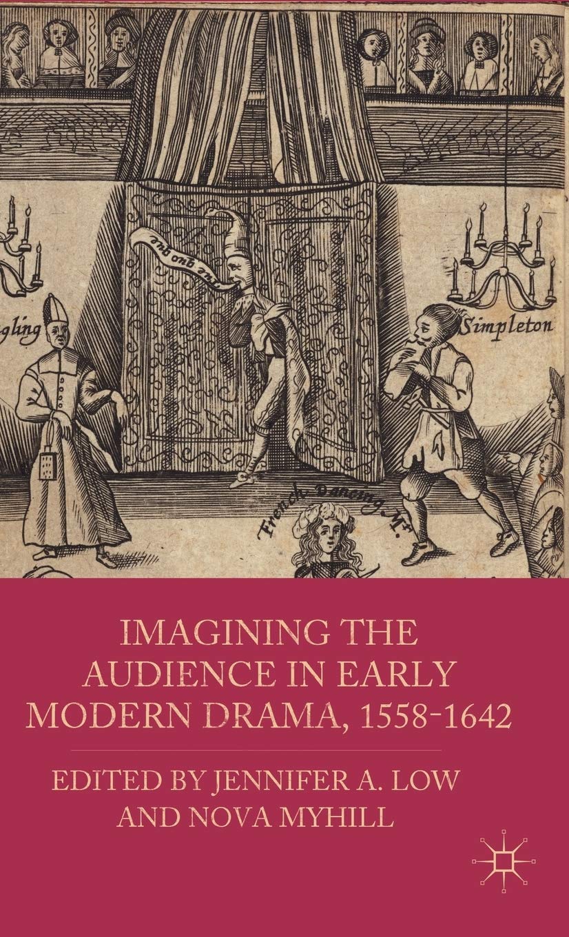Imagining The Audience In Early Modern Drama, 15581642,Used