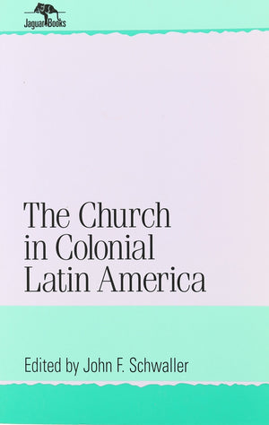 The Church in Colonial Latin America (Jaguar Books on Latin America),Used