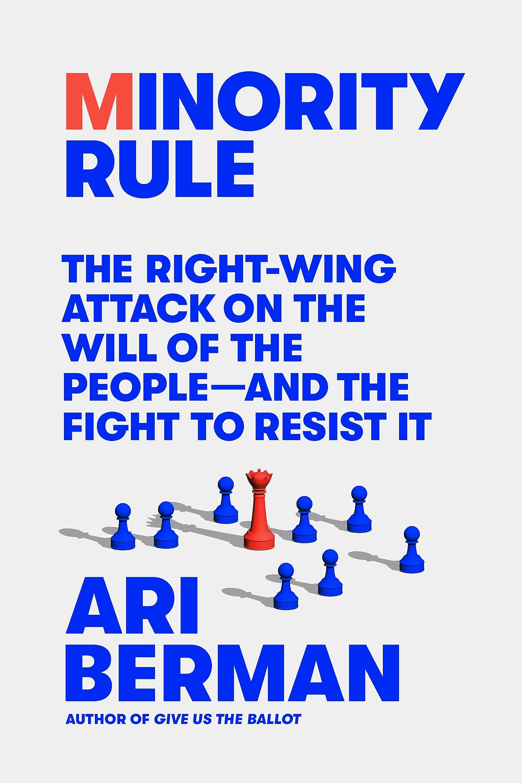 Minority Rule: The Rightwing Attack On The Will Of The Peopleand The Fight To Resist It,New