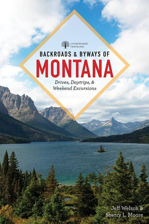Backroads & Byways Of Montana: Drives, Day Trips & Weekend Excursions,Used