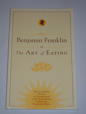 Benjamin Franklin On The Art Of Eating: Together With The Rules Of Health And Long Life And The Rules To Find Out A Fit Measure,New
