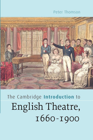 The Cambridge Introduction to English Theatre, 16601900 (Cambridge Introductions to Literature),New