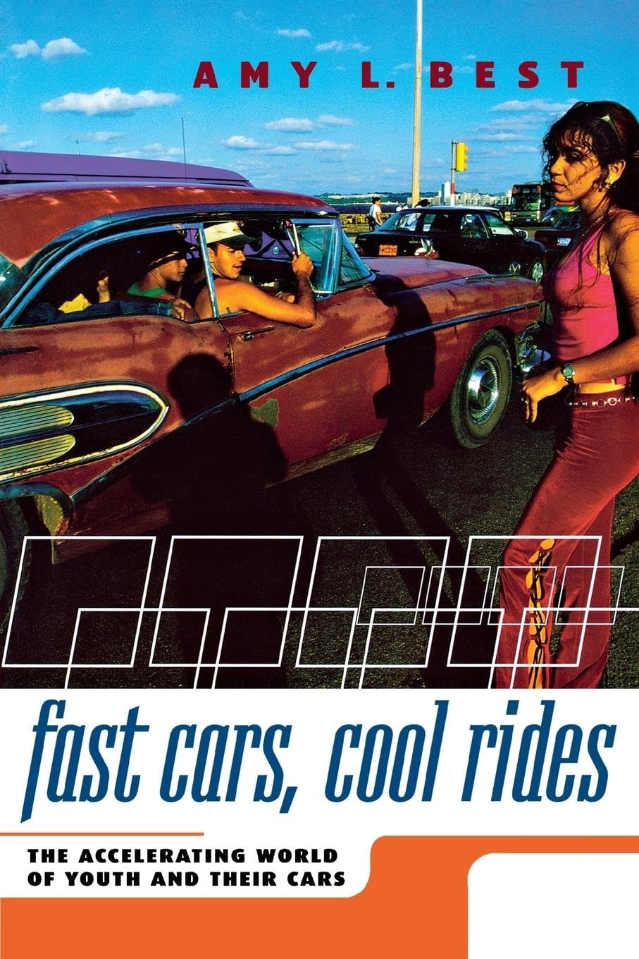 Fast Cars, Cool Rides: The Accelerating World Of Youth And Their Cars,New