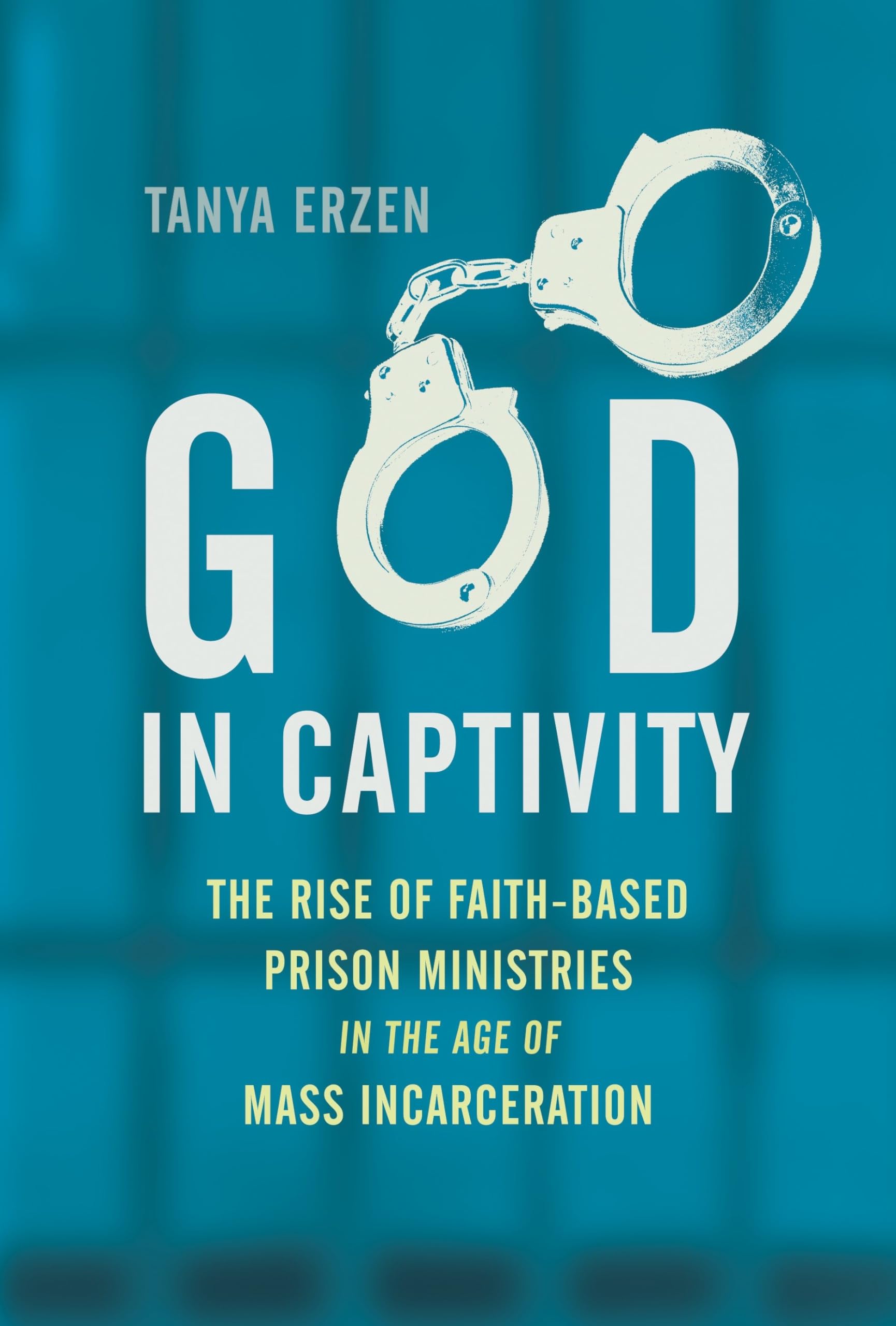 God In Captivity: The Rise Of Faithbased Prison Ministries In The Age Of Mass Incarceration,Used
