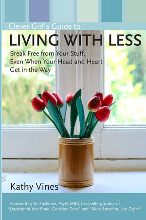 Clever Girl's Guide to Living with Less: Break Free from Your Stuff, Even When Your Head and Heart Get in the Way,Used