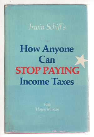Irwin Schiff's How Anyone Can Stop Paying Income Taxes,Used