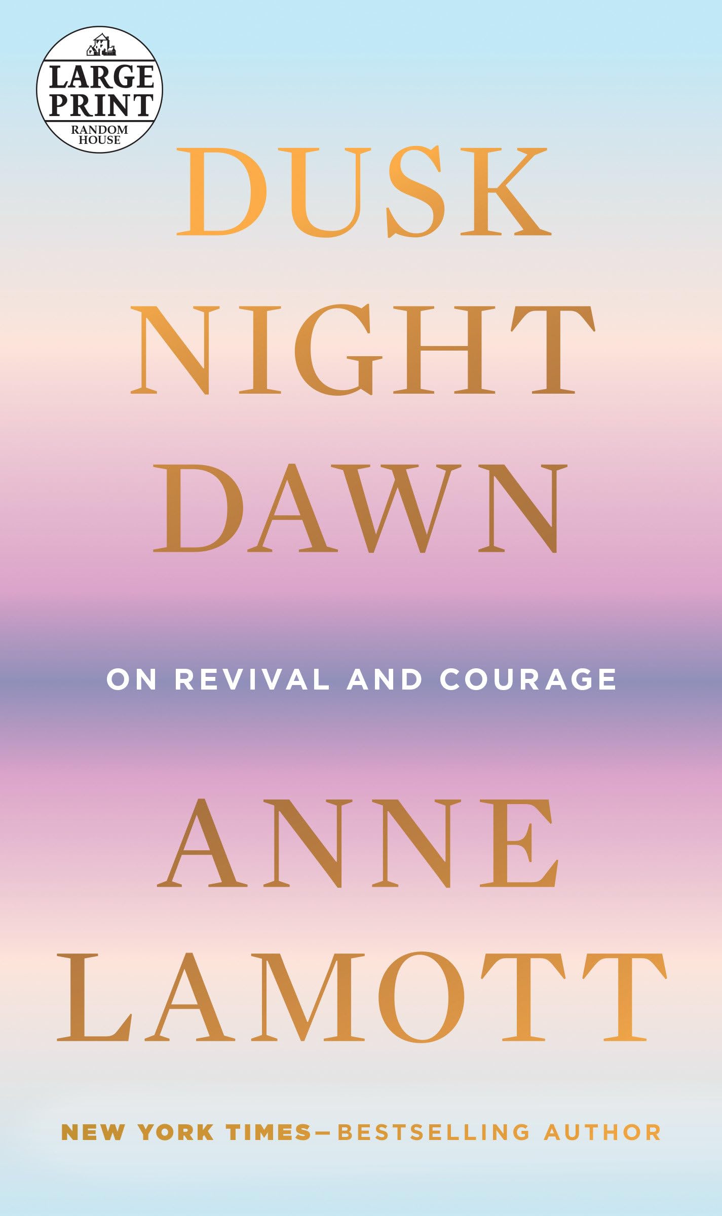 Dusk, Night, Dawn: On Revival and Courage (Random House Large Print),Used