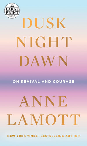 Dusk, Night, Dawn: On Revival and Courage (Random House Large Print),Used