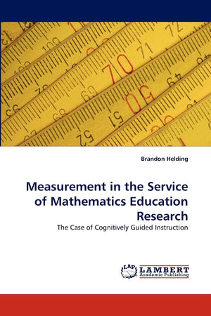 Measurement in the Service of Mathematics Education Research: The Case of Cognitively Guided Instruction,Used