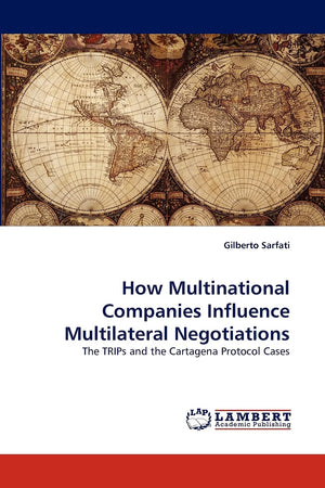 How Multinational Companies Influence Multilateral Negotiations: The TRIPs and the Cartagena Protocol Cases,Used