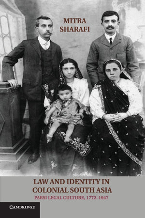Law and Identity in Colonial South Asia: Parsi Legal Culture, 17721947 (Studies in Legal History),Used