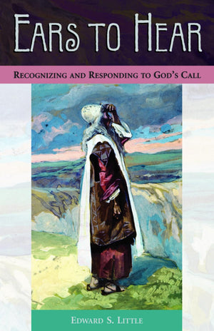 Ears To Hear: Recognizing And Responding To God'S Call,New