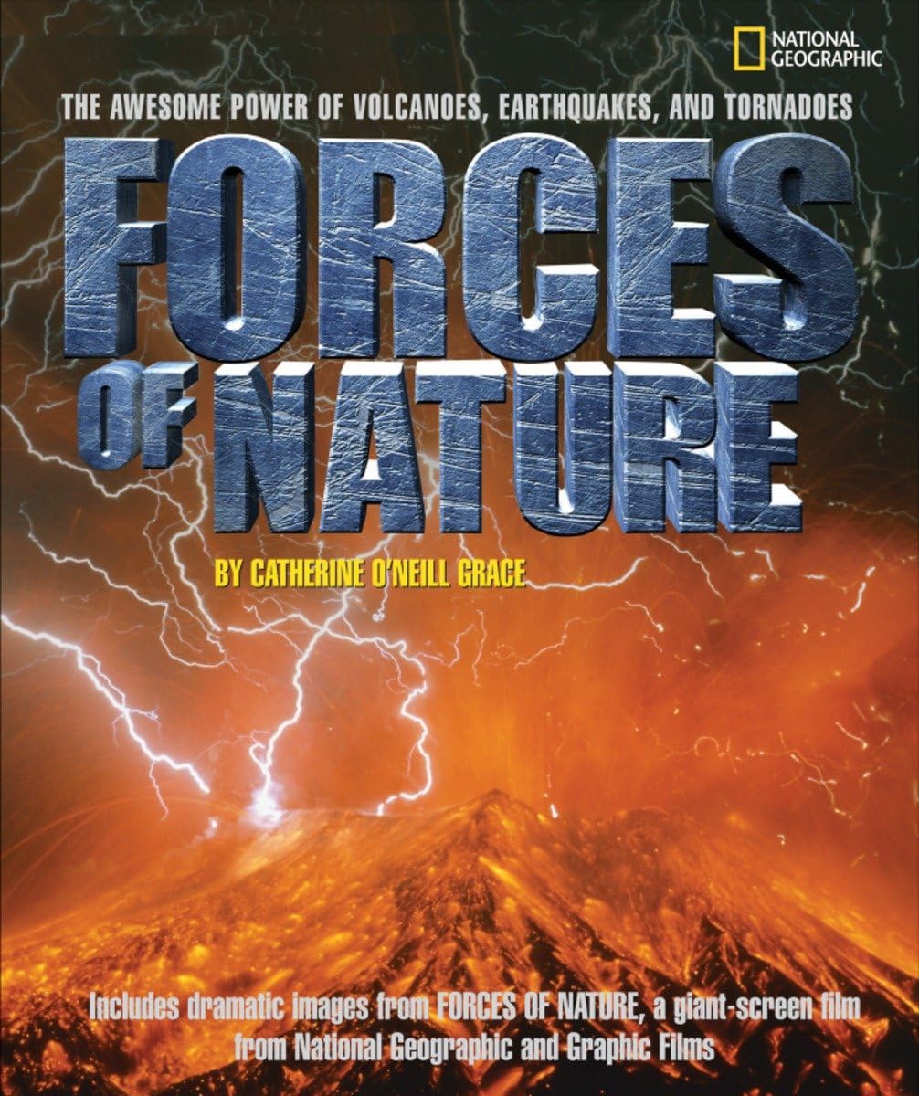 Forces of Nature: The Awesome Power of Volcanoes, Earthquakes, and Tornadoes. National Geographic,Used