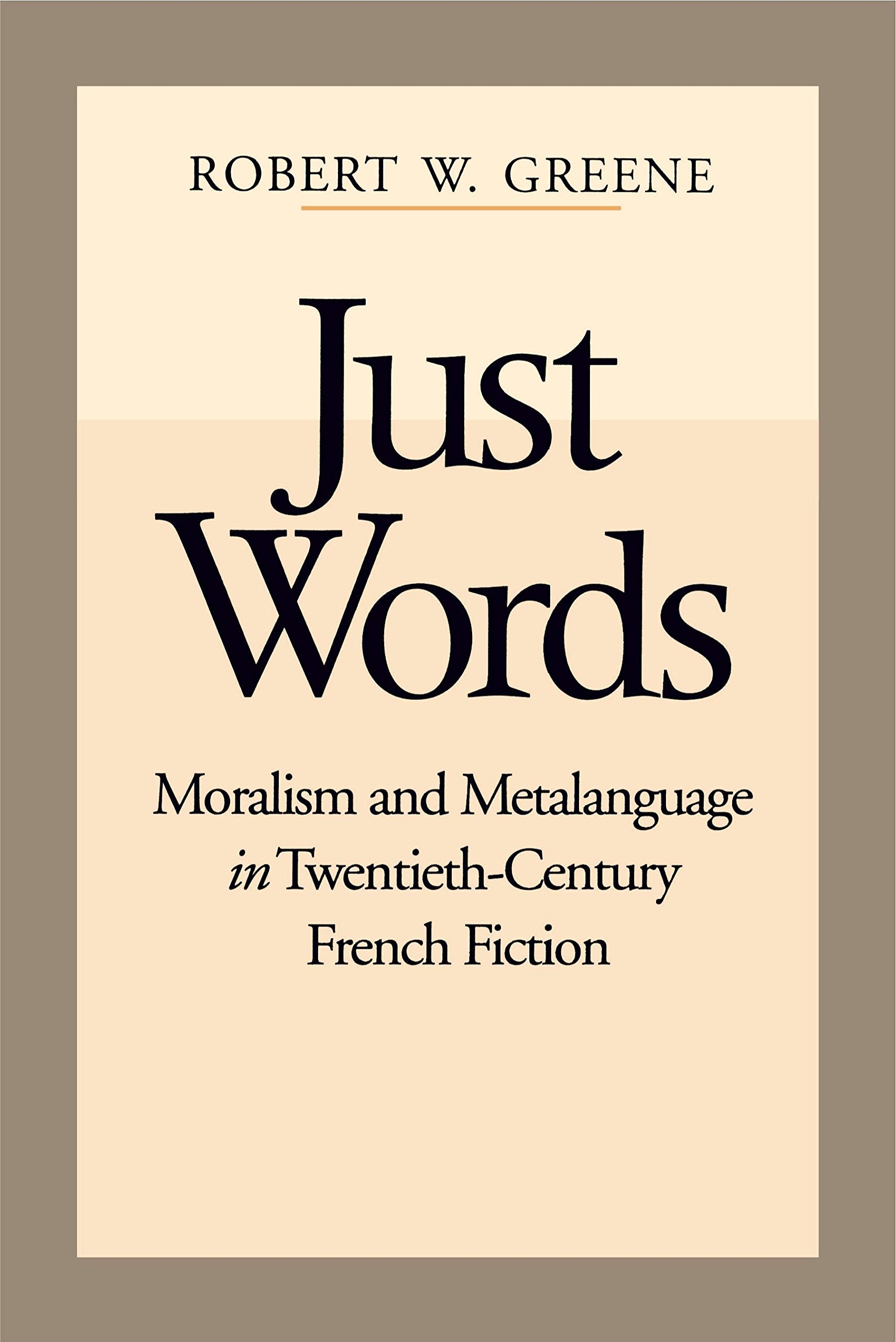 Just Words: Moralism and Metalanguage in TwentiethCentury French Fiction,Used