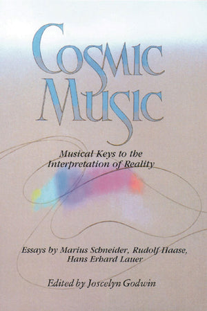 Cosmic Music: Musical Keys to the Interpretation of Reality,Used