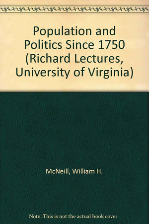 Population And Politics Since 1750 (Richard Lectures, University Of Virginia),New