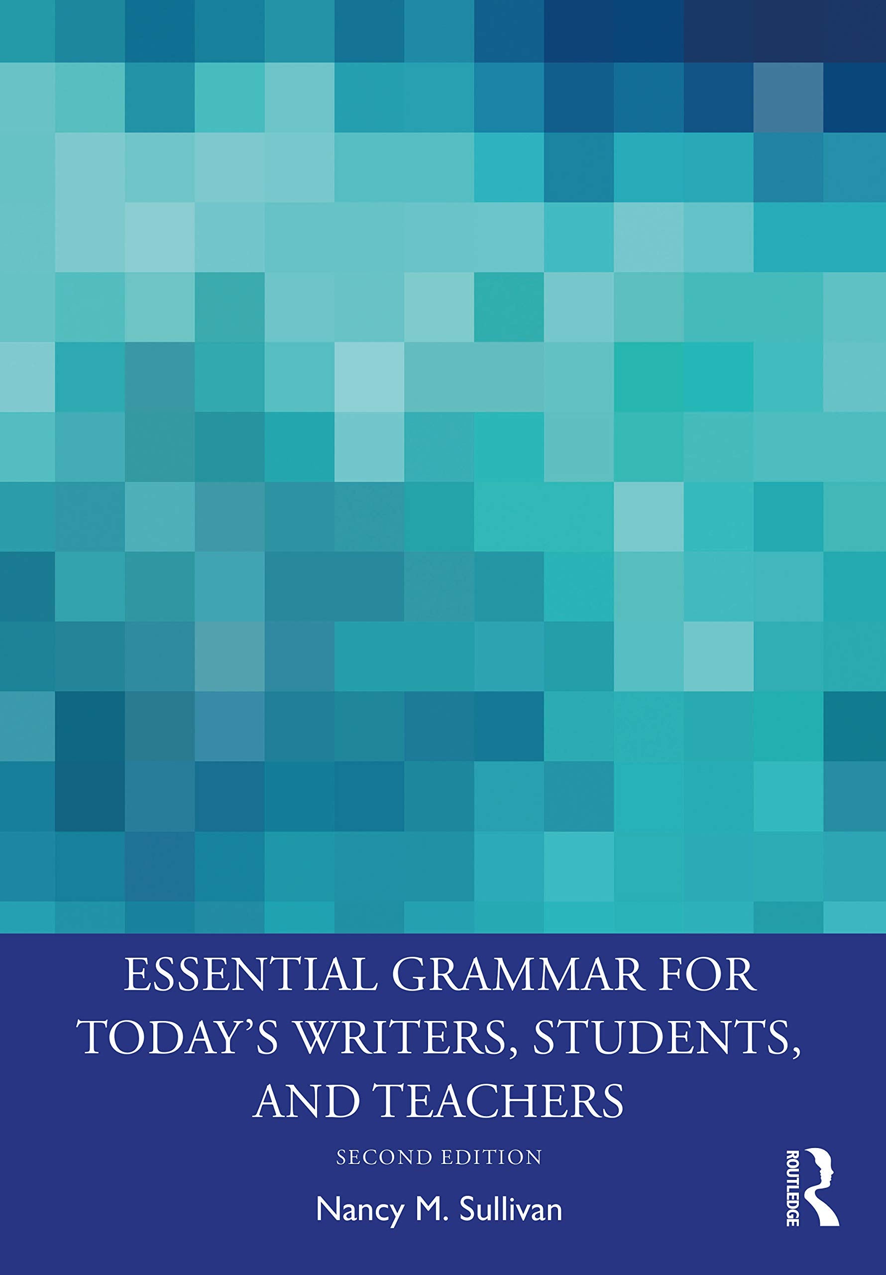 Essential Grammar for Today's Writers, Students, and Teachers,New