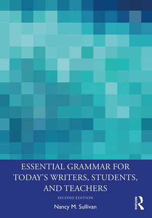 Essential Grammar for Today's Writers, Students, and Teachers,New